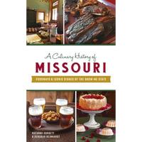 Culinary History of Missouri: Foodways & Iconic Dishes of the Show-Me State - Hardcover