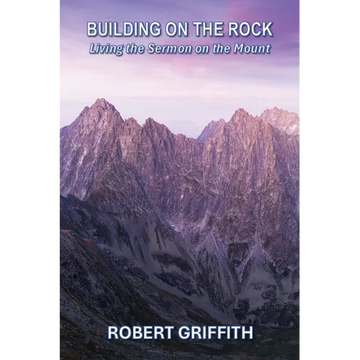 Building on the Rock: Living the Sermon on the Mount - Paperback