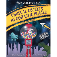Unusual Objects in Fantastic Places: A Story Starters Book - Paperback
