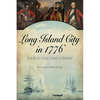 Long Island City in 1776: The Revolution Comes to Queens - Paperback