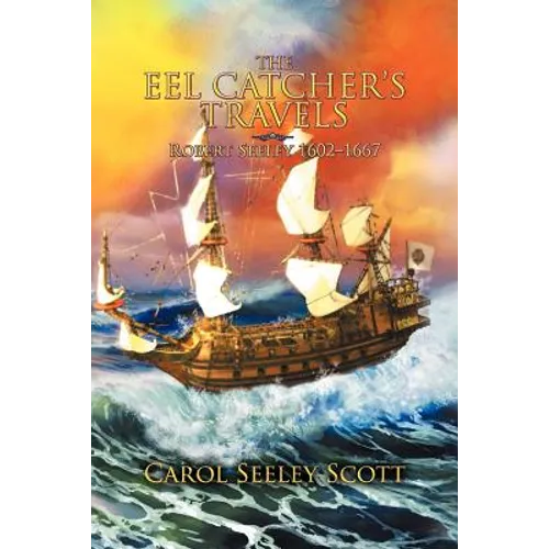 The Eel Catcher's Travels: Robert Seeley 1602-1667