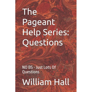 The Pageant Help Series: Questions: NO BS - Just Lots Of Questions - Paperback