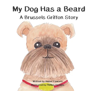 My Dog Has a Beard: A Brussels Griffon Story - Paperback
