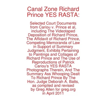 Canal Zone Richard Prince YES RASTA: Selected Court Documents from Cariou v. Prince et al - Paperback