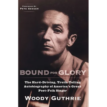 Bound for Glory: The Hard-Driving, Truth-Telling Autobiography of America's Great Poet-Folk Singer - Paperback