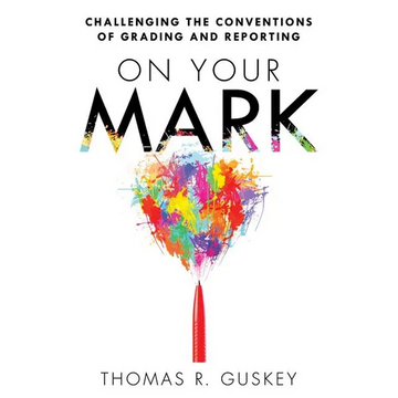 On Your Mark: Challenging the Conventions of Grading and Reporting - Paperback