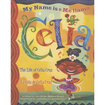 Me Llamo Celia/My Name Is Celia: La Vida de Celia Cruz/The Life Of Celia Cruz - Hardcover