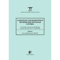 Lagrangian and Hamiltonian Methods for Nonlinear Control 2000: A Proceedings Volume from the Ifac Workshop, Princeton, New Jersey, Usa, 16 - 18 March - Paperback