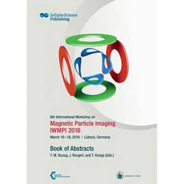 6th International Workshop on Magnetic Particle Imaging (IWMPI 2016) - Paperback