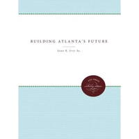 Building Atlanta's Future - Paperback