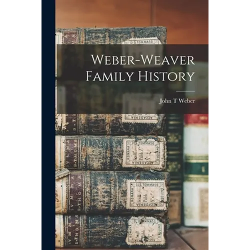 Weber-Weaver Family History