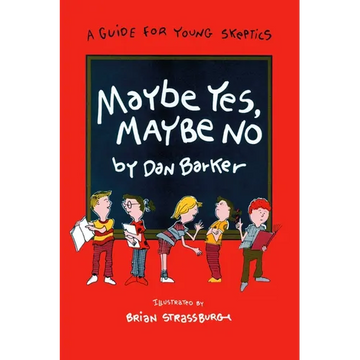 Maybe Yes, Maybe No: A Guide for Young Skeptics - Paperback