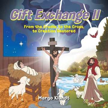 Gift Exchange 2: From the Cradle, to the Cross, to Creation Restored - Paperback