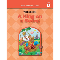 A King on a Swing (Level D Workbook), Basic Reading Series: Classic Phonics Program for Beginning Readers, ages 5-8, illus., 96 pages - Paperback
