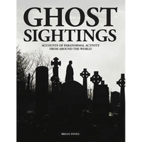 Ghost Sightings: Accounts of Paranormal Activity from Around the World - Hardcover