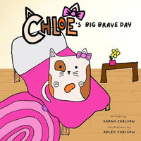Chloe's Big Brave Day: Helping Kids Find Bravery During Surgery and Big Days - Paperback