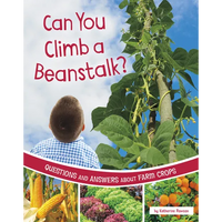Can You Climb a Beanstalk?: Questions and Answers about Farm Crops - Paperback