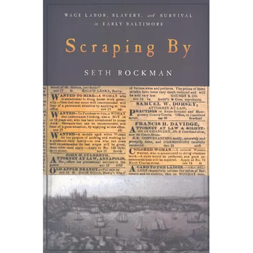 Scraping by: Wage Labor, Slavery, and Survival in Early Baltimore - Paperback