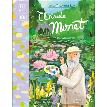 The Met Claude Monet: He Saw the World in Brilliant Light - Hardcover