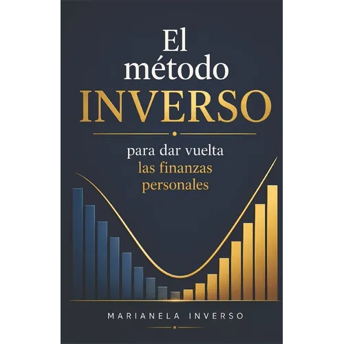 El método INVERSO: Para dar vuelta las finanzas personales