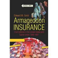 Armageddon Insurance: Civil Defense in the United States and Soviet Union, 1945-1991 - Paperback