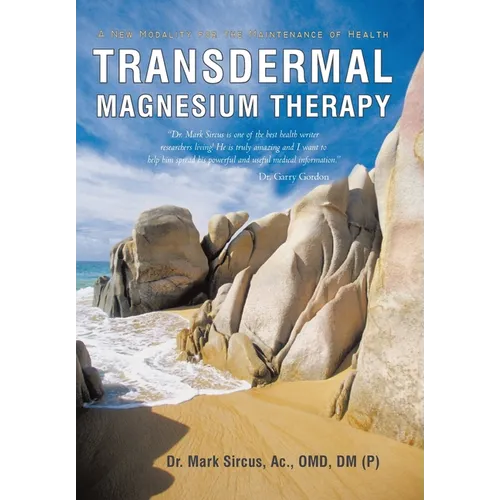 Transdermal Magnesium Therapy: A New Modality for the Maintenance of Health