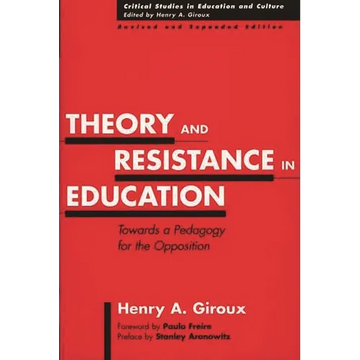 Theory and Resistance in Education: Towards a Pedagogy for the Opposition, Revised and Expanded Edition - Paperback