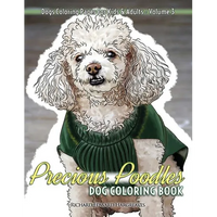 Precious Poodles Dog Coloring Book - Dogs Coloring Pages For Kids & Adults - Paperback