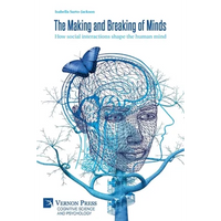 The Making and Breaking of Minds: How social interactions shape the human mind - Paperback