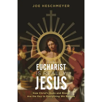 Eucharist Is Really Jesus: How Christ's Body and Blood Are the Key to Everything We Believe - Paperback