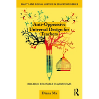 Anti-Oppressive Universal Design for Teachers: Building Equitable Classrooms - Paperback