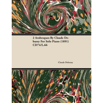 2 Arabesques by Claude Debussy for Solo Piano (1891) Cd74/L.66 - Paperback