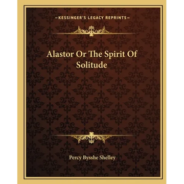 Alastor Or The Spirit Of Solitude - Paperback