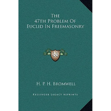 The 47th Problem Of Euclid In Freemasonry - Hardcover