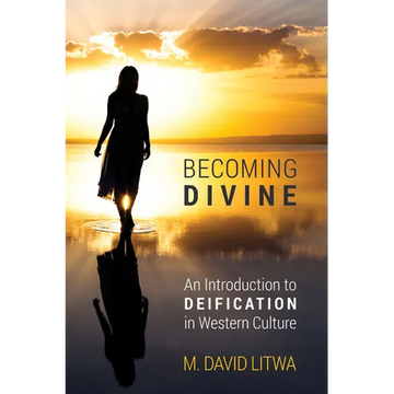 Becoming Divine: An Introduction to Deification in Western Culture - Hardcover