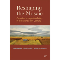 Reshaping the Mosaic: Canadian Immigration Policy in the Twenty-First Century - Paperback