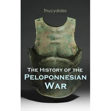 The History of the Peloponnesian War: Historical Account of the War Between Sparta and Athens - Paperback