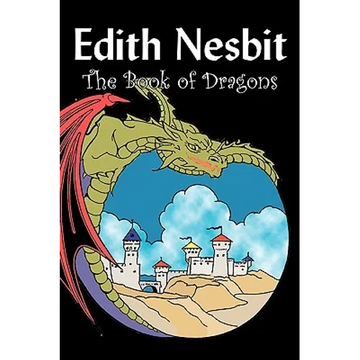 The Book of Dragons by Edith Nesbit, Fiction, Fantasy & Magic - Paperback