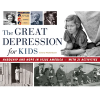 The Great Depression for Kids: Hardship and Hope in 1930s America, with 21 Activities Volume 59 - Paperback