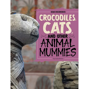 Crocodiles, Cats, and Other Animal Mummies - Paperback