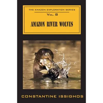 Amazon River Wolves: The Amazon Exploration Series - Paperback
