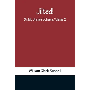Jilted! Or, My Uncle's Scheme, Volume 2 - Paperback