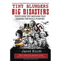 Tiny Blunders/Big Disasters: Thirty-Nine Tiny Mistakes That Changed the World Forever (Revised Edition) - Paperback
