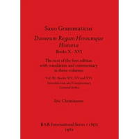Saxo Grammaticus Danorum Regum Heroumque Historia Books X-XVI, Part ii: The text of the first edition with translation and commentary in three volumes - Paperback