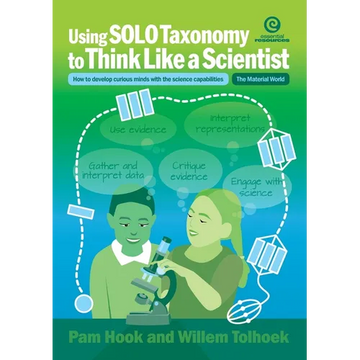 Using SOLO Taxonomy to Think Like a Scientist: How to develop curious minds with the science capabilities - Paperback