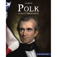 James Polk: Our 11th President - Library Binding