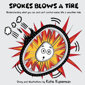 Spokes Blows a Tire: Children's Book About Self-Regulating and Empowering Yourself - Paperback