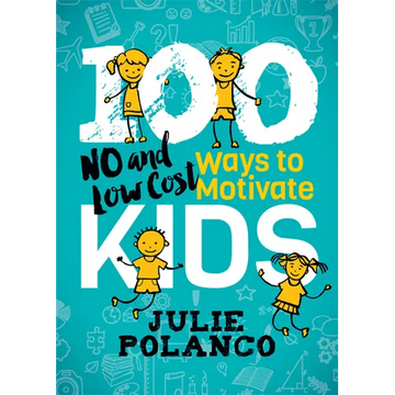 100 Ways to Motivate Kids: No and Low Cost - Paperback