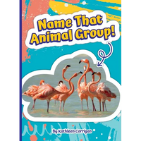Name That Animal Group! - Library Binding