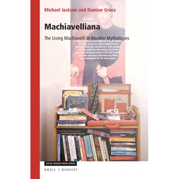 Machiavelliana: The Living Machiavelli in Modern Mythologies - Paperback